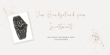 Vom Handgelenk zum Investment: Die neue Ökonomie der Luxusuhren
